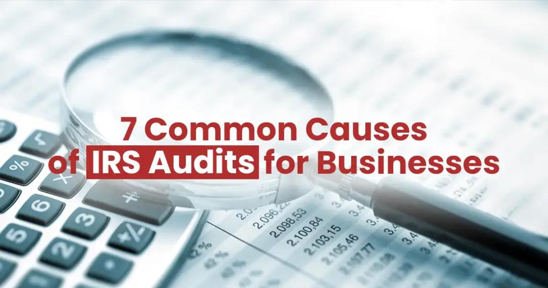 Magnifying glass on financial documents with text overlay "7 common causes of irs audits for businesses.