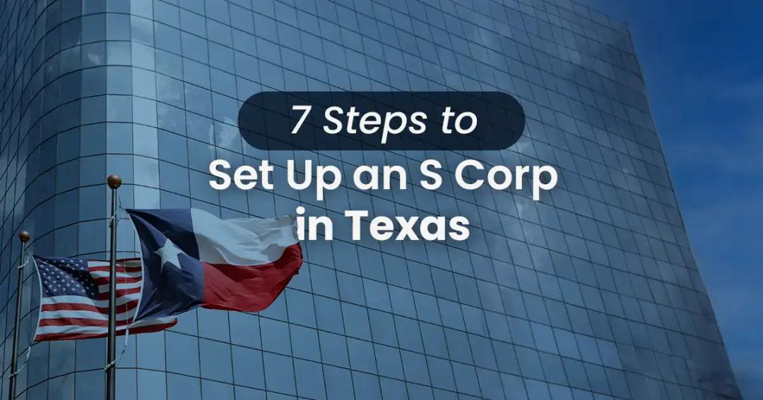 Text overlay stating "7 steps to set up an s corp in texas" on an image of a reflective glass building with the texas flag in the foreground.