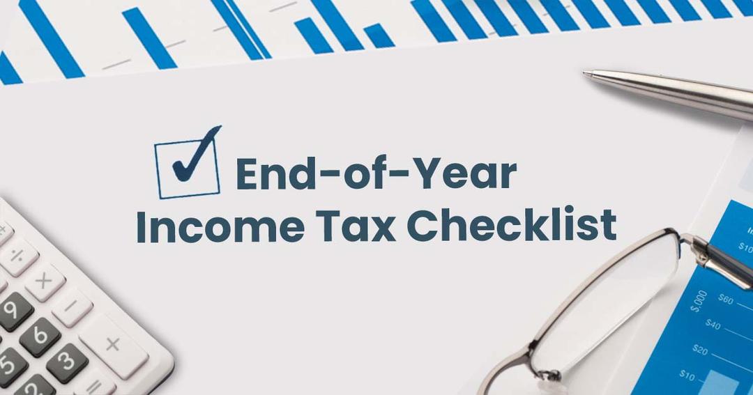 Graphic of an 'end-of-year income tax checklist' with a calculator, pen, and financial charts on a desk.