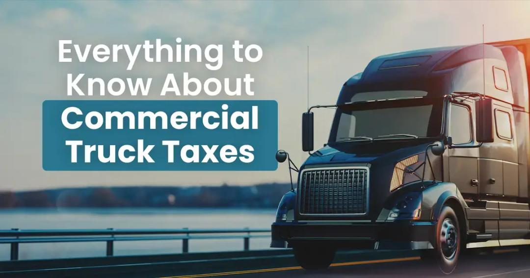 Everything to know about commercial truck taxes.