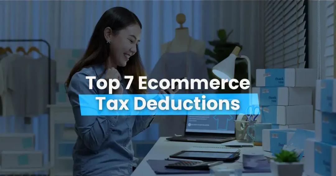 Top 7 ecommerce tax deductions